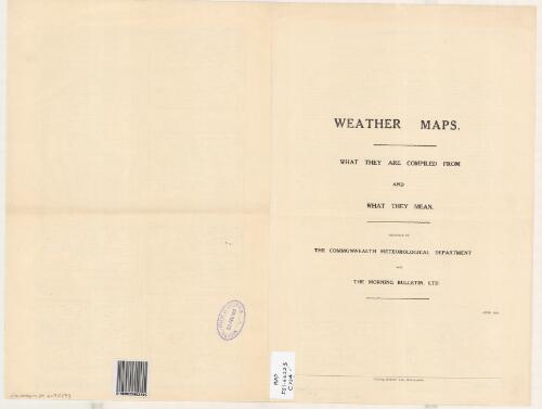 Weather maps [cartographic material] : what they are compiled from and what they mean / prepared by the Commonwealth Meteorology Department for the Morning bulletin