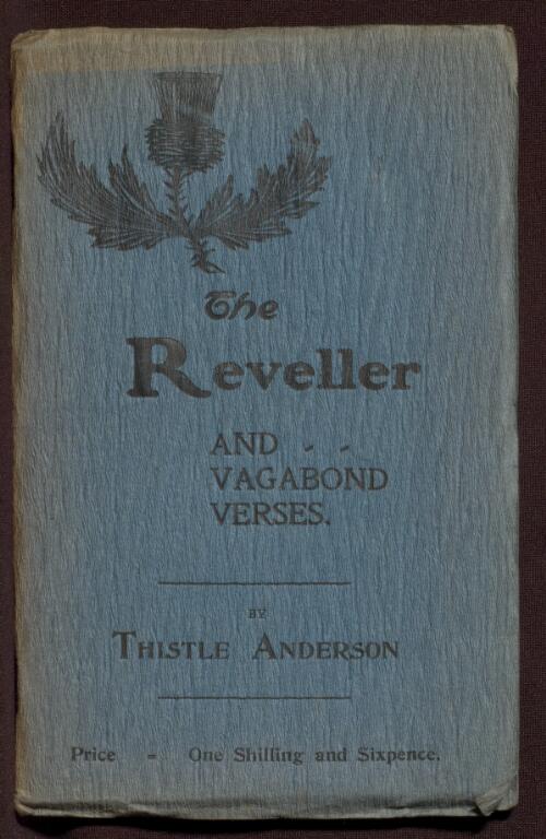 The reveller and vagabond verses / by Thistle Anderson