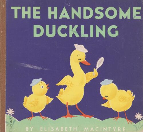 The handsome duckling / by Elisabeth MacIntyre