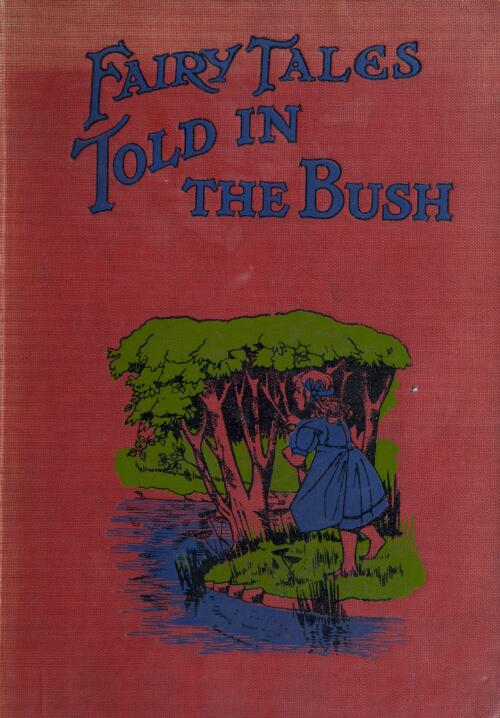 Fairy tales told in the bush / by Sister Agnes
