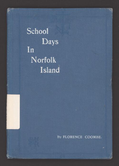 School-days in Norfolk Island / by Florence Coombe