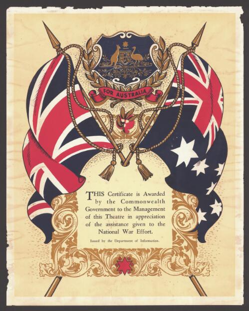 For Australia : this certificate is awarded by the Commonwealth Government to the management of this theatre in appreciation of the assistance given to the national war effort / issued by the Department of Information