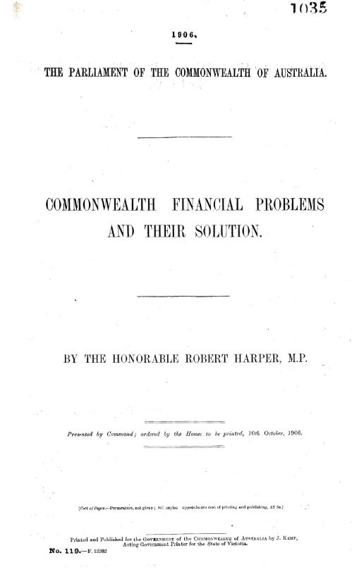Commonwealth financial problems and their solution. / by the Honorable Robert Harper, M.P
