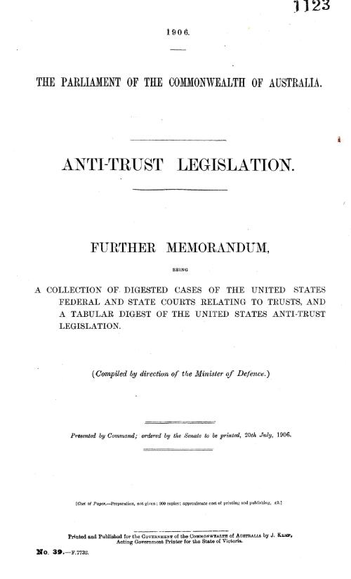Anti-trust Legislation. : Further memorandum, being a collection of digested cases of The United States Federal and State Courts relating to trusts, and a tabular digest of the United States Anti-Trust legislation