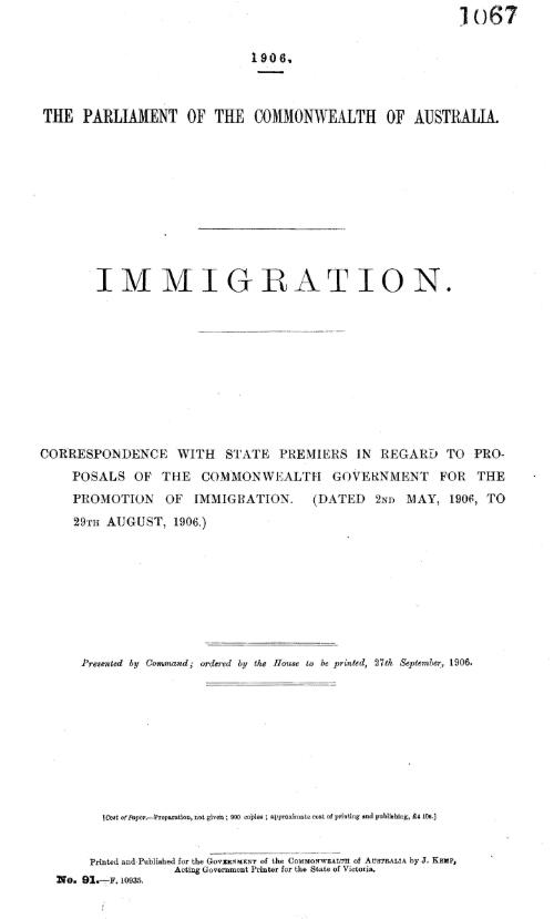 Immigration : correspondence with state premiers in regard to proposals of the Commonwealth Government for the promotion of immigration. (Dated 2nd May 1906 to 29th August 1906)
