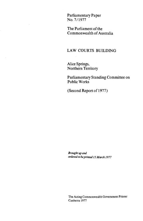Law courts building, Alice Springs, Northern Territory, (Second report of 1977) / Parliamentary Standing Committee on Public Works