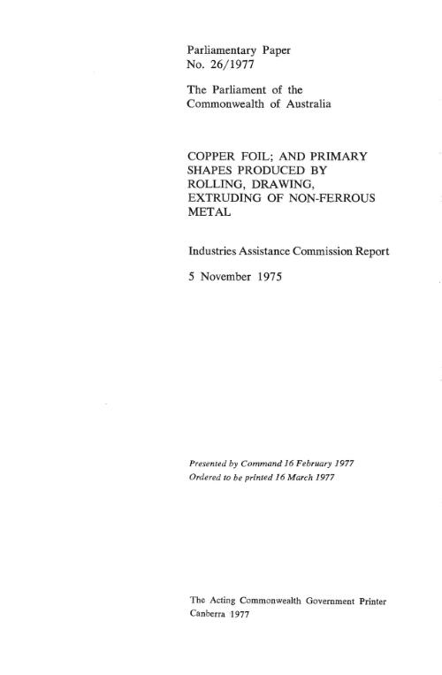 Copper foil : and primary shapes produced by rolling, drawing, extruding of non-ferrous metal, 5 November 1975 / Industries Assistance Commission