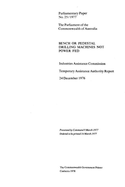 Bench or pedestal drilling machines not power fed / Industries Assistance Commission, Temporary Assistance Authority report, 24 December 1976
