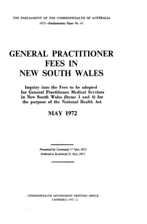 General practitioner fees in New South Wales : inquiry into the fees to be adopted for general practitioner medical services in New South Wales (Items 1 and 4) for the purpose of the National health act / [by A. F. Mason]