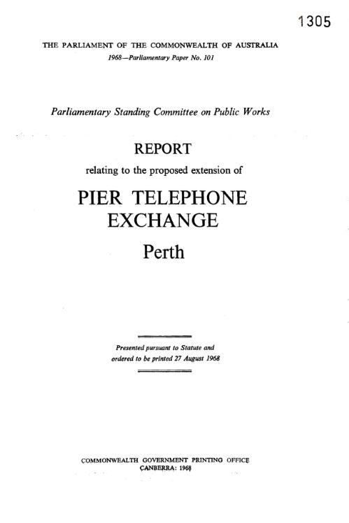 Report relating to the proposed extension of Pier Telephone Exchange, Perth / Parliamentary Standing Committee on Public Works