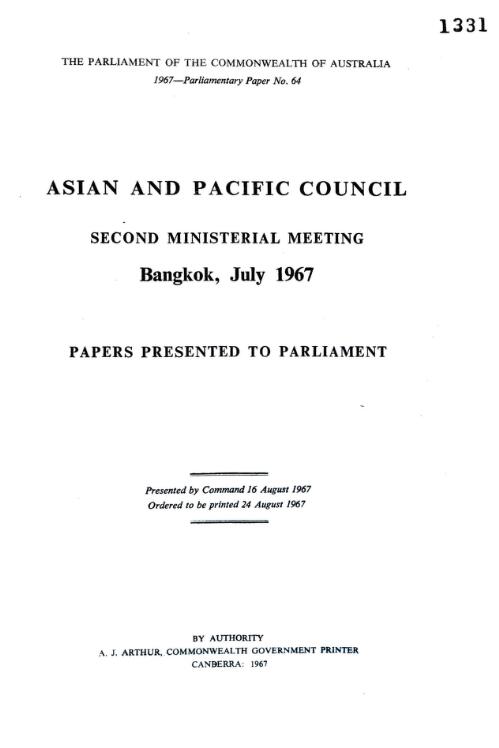 Asian and Pacific Council : second Ministerial meeting, Bangkok, July 1967. Papers presented to Parliament [by the Australian Minister for External Affairs]