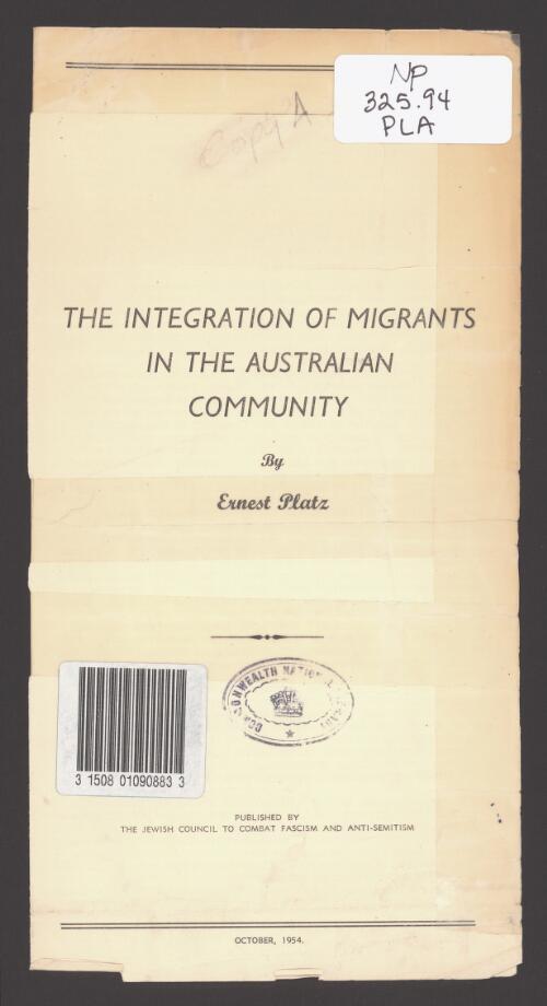 The integration of migrants in the Australian community / by Ernest Platz