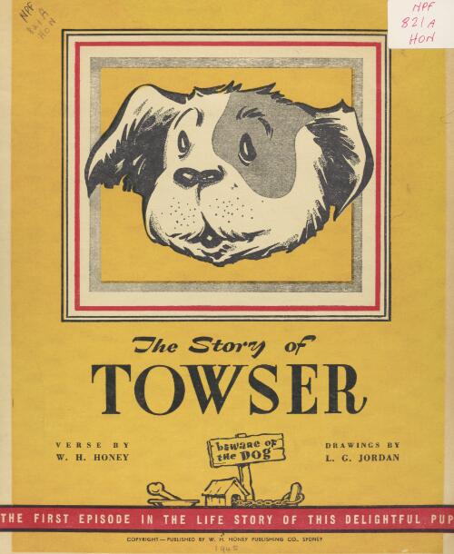 The story of Towser : verse / by W.H. Honey ; drawings by L.G. Jordan