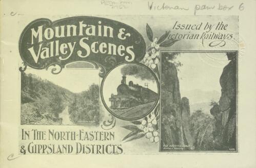 Mountain and valley scenes in the North-Eastern & Gippsland districts / issued by the Victorian Railways