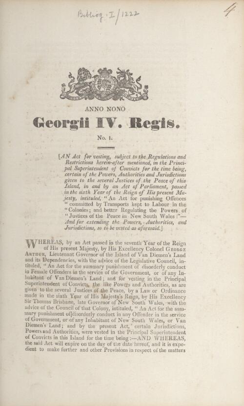 An act for vesting, subject to the regulations and restrictions herein after memtioned, in the Principle Superintendent of Convicts for the time being certain of the powers, authorities and jurisdictions given tothe several Justices of the Peace of this island in and by an act of Parliament ... intitled An Act for punishing offences committed by transports ... in New South Wales