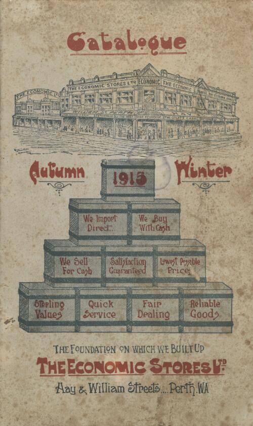 Catalogue autumn, winter 1915 : the foundation on which we built up the Economic Stores Ltd, Hay & William Street, Perth, WA