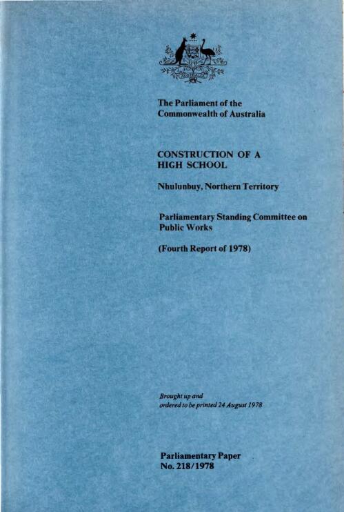 Construction of a high school, Nhulunbuy, Northern Territory (fourth report of 1978) / Parliamentary Standing Committee on Public Works