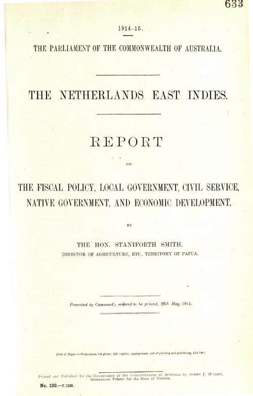 The Netherlands East Indies : report on the fiscal policy, local government, civil service, native government, and economic development / by the Hon. Staniforth Smith