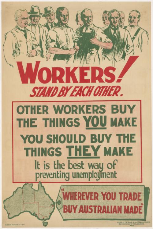 Workers! stand by each other : other workers buy the things you make, you should buy the things they make. It is the best way of preventing unemployment