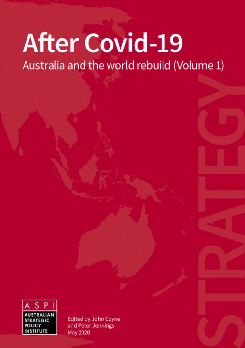 After Covid-19 : Australia and the world rebuild (Volume 1) / edited by John Coyne and Peter Jennings