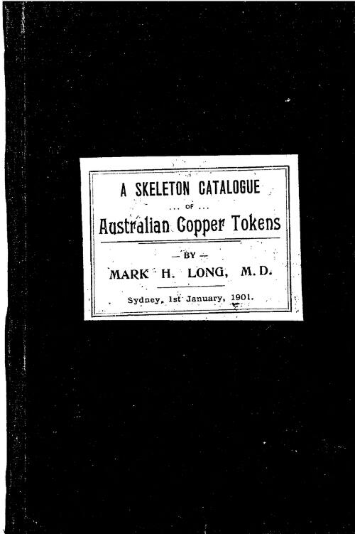 A skeleton catalogue of Australian copper tokens / by M.H. Long
