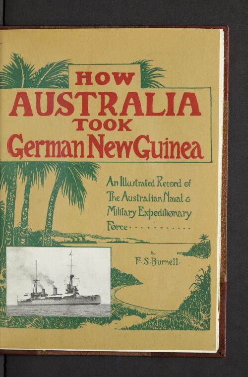 How Australia took German New Guinea : an illustrated record / by F.S. Burnell