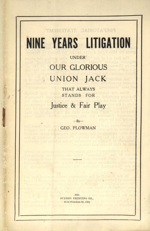 Nine years litigation under our glorious union jack that always stands for justice & fair play / by Geo. Plowman
