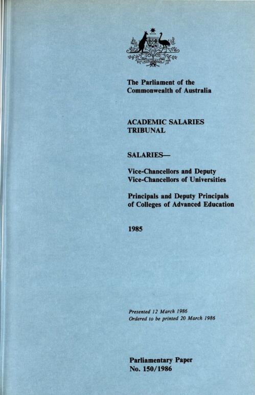 Salaries - vice-chancellors and deputy vice-chancellors of universities, principals and deputy principals of colleges of advanced education, 1985 / Academic Salaries Tribunal