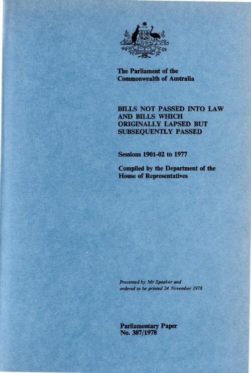 Bills not passed into law and bills which originally lapsed but subsequently passed, sessions 1901-02 to 1977 / compiled by the Department of the House of Representatives
