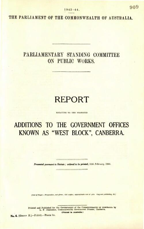 Report relating to the proposed additions to the government offices known as "West Block", Canberra / Parliamentary Standing Committee on Public Works