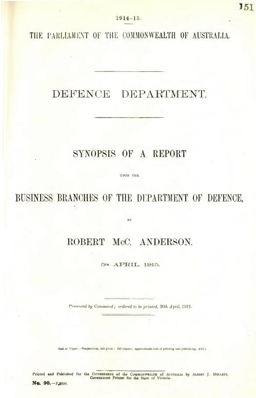 Synopsis of a report upon the business branches of the Department of Defence ... 5th April, 1915 / by Robert McC. Anderson