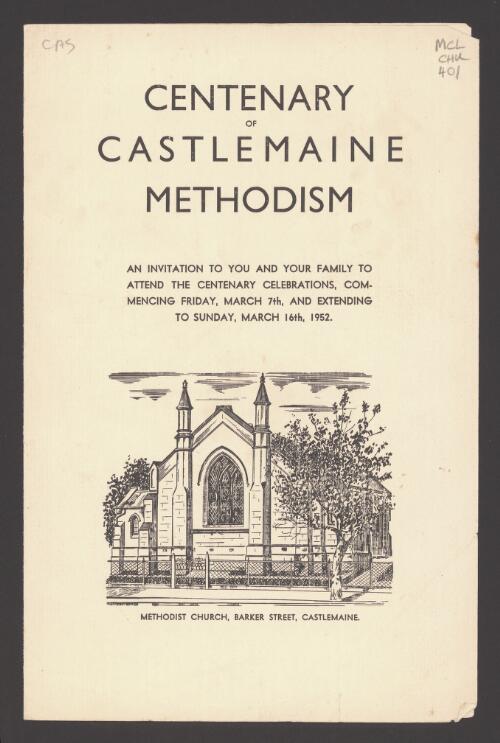 Centenary of Castlemaine Methodism : an invitation ... to attend the centenary celebrations, commencing Friday, March 7th, and extending to Sunday, March 16th, 1952