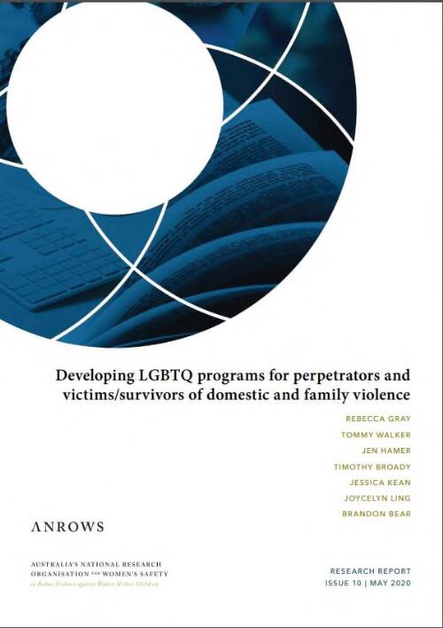 Developing LGBTQ programs for perpetrators and victims/survivors of domestic and family violence / Rebecca Gray [and 6 others]