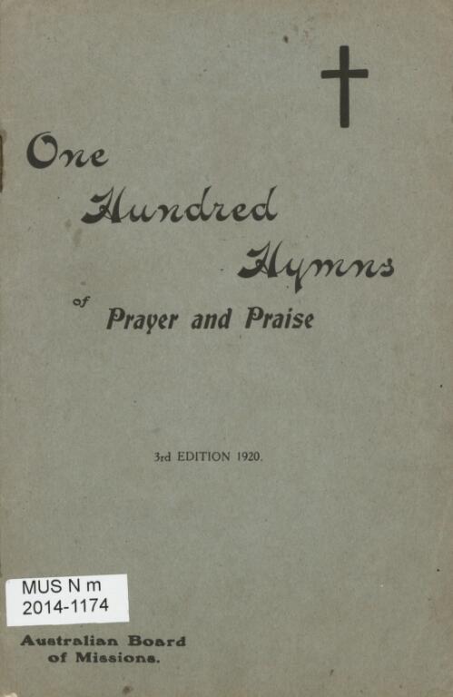 One hundred hymns with music for missionary services and meetings: a supplement to the "Heralds' book of prayer and praise"