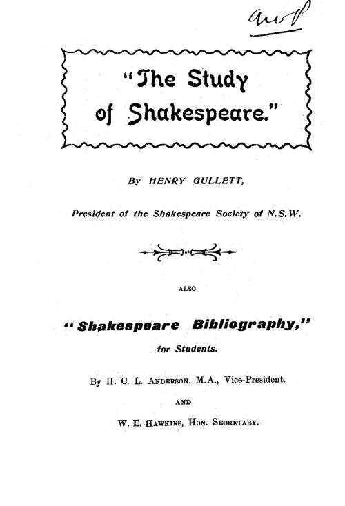 The study of Shakespeare / by Henry Gullett ; also, Shakespeare bibliography : for students / by H.C.L. Anderson and W.E. Hawkins
