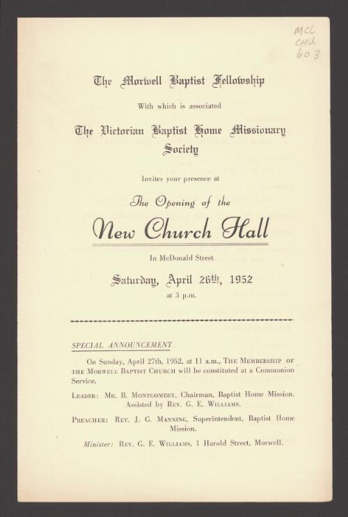 The Morwell Baptist Fellowship, with which is associated the Victorian Baptist Home Missionary Society, invites your presence at the opening of the new church hall ... Saturday, April 26th, 1952, at 3 p.m