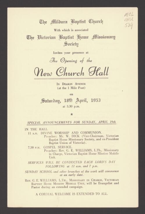 The Mildura Baptist Church, with which is associated the Victorian Baptist Home Missionary Society, invites your presence at the opening of the new church hall ... Saturday, 18th April, 1953 at 3.30 p.m