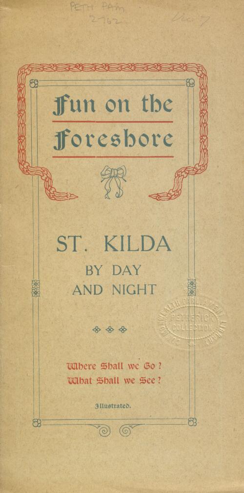 St. Kilda by day and night / compiled by the Progress Advertising and Press Agency Co. Propy. Ltd