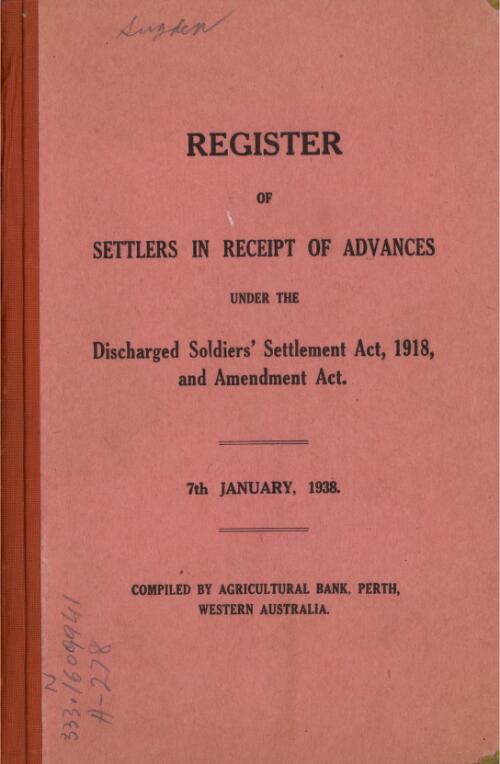 Register of settlers in receipt of advances under the Discharged Soldiers' Settlement Act, 1918 / compiled by Agricultural Bank, Perth, Western Australia