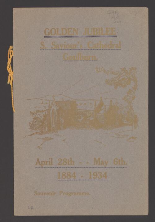 Golden jubilee, S. Saviour's Cathedral, Goulburn, April 28th-May 6th, 1884-1934 : souvenir programme