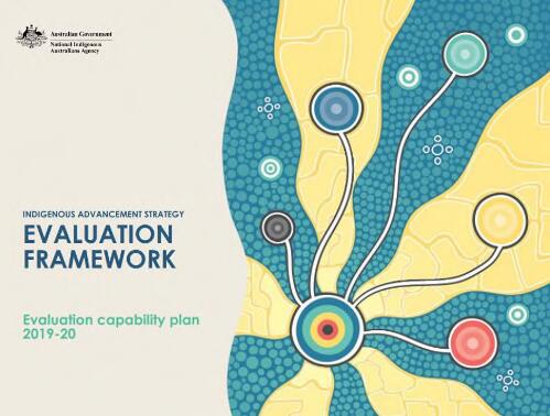 Indigenous advancement strategy evaluation framework : evaluation capability plan 2019-20 / National Indigenous Australians Agency