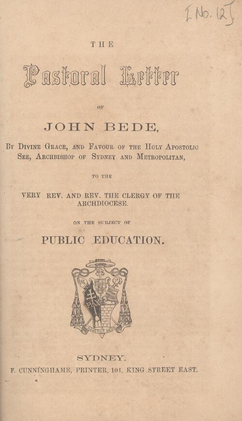 The pastoral letter of John Bede, by Divine Grace and favour of the Holy Apostolic See, Archbishop of Sydney and Metropolitan, to the very Rev. and Rev. the clergy of the Archdiocese on the subject of public education