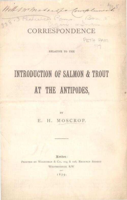 Correspondence relative to the introduction of salmon & trout at the Antipodes / by E.H. Moscrop