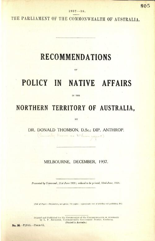 Recommendations of policy in native affairs in the Northern Territory of Australia / by Donald Thompson [i.e. Thomson], Melbourne, December, 1937