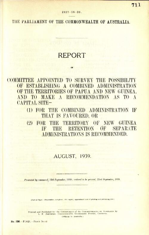 Report of Committee Appointed to Survey the Possibility of Establishing a Combined Administration of the Territories of Papua and New Guinea, and to make a recommendation as to a capital site