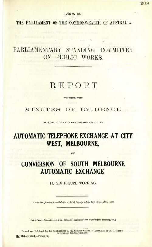 Report together with minutes of evidence relating to the proposed establishment of an automatic telephone exchange at City West, Melbourne, and conversion of South Melbourne automatic exchange to six figure working / Parliamentary Standing Committee on Public Works