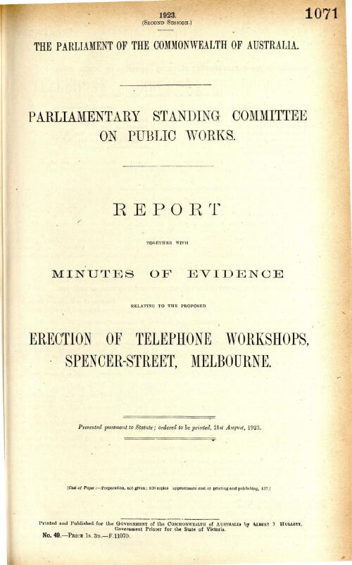 Report together with minutes of evidence relating to the proposed erection of telephone workshops, Spencer-Street, Melbourne / Parliamentary Standing Committee on Public Works