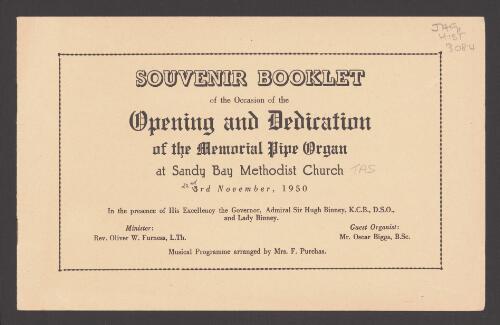 Souvenir booklet of the occasion of the opening and dedication of the memorial pipe organ at Sandy Bay Methodist Church, 3rd [22nd] November, 1950 : in the presence of His Excellency the Governor, Admiral Sir Hugh Binney, K.C.B., D.S.O. and Lady Binney