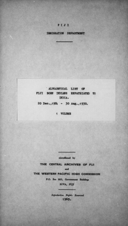 Alphabetical list of Fiji born Indians repatriated to India, 20 Dec., 1924-30 Aug., 1930 [microform] Fiji. Immigration Department