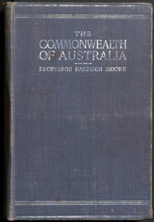 The Constitution of the Commonwealth of Australia / by W. Harrison Moore